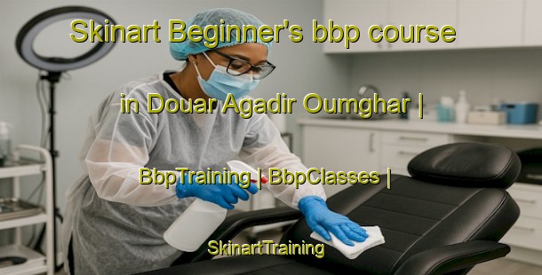 Skinart Beginner's bbp course in Douar Agadir Oumghar | BbpTraining | BbpClasses | SkinartTraining-Morocco